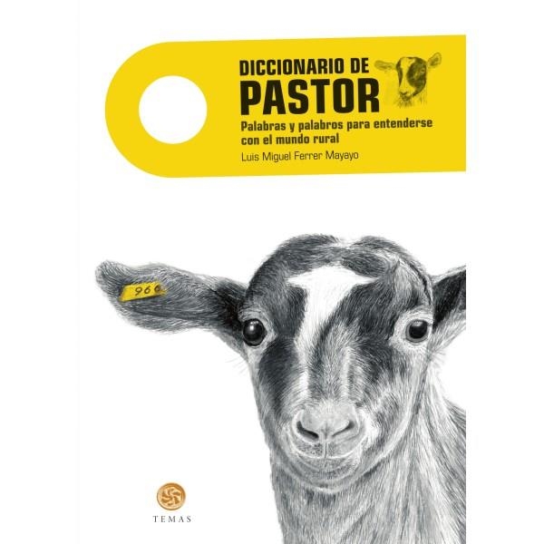 Diccionario de pastor : Palabras y palabros para entenderse en el mundo rural | 9788483215982 | Ferrer Mayayo, Luis Miguel | Librería Castillón - Comprar libros online Aragón, Barbastro