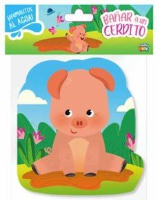 BAÑAR A UN CERDITO. ANIMALITOS AL AGUA | 9789878986395 | VV.AA. | Librería Castillón - Comprar libros online Aragón, Barbastro