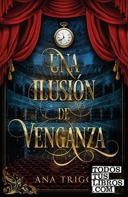 UNA ILUSION DE VENGANZA | 9788419030955 | TRIGO, ANA | Librería Castillón - Comprar libros online Aragón, Barbastro