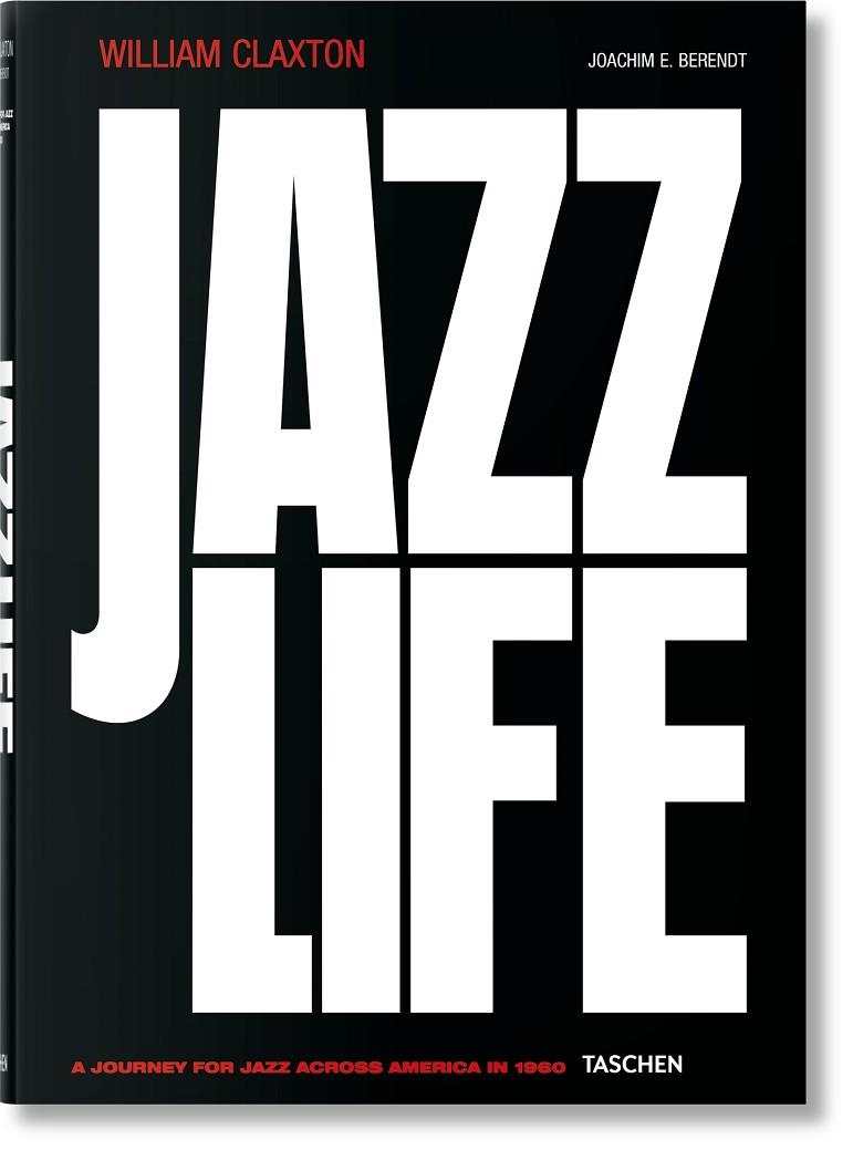 William Claxton. Jazzlife | 9783836542937 | Berendt, Joachim E. | Librería Castillón - Comprar libros online Aragón, Barbastro