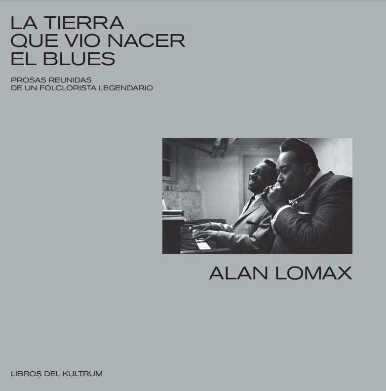 La tierra que vio nacer el blues | 9788418404009 | Lomax, Alan | Librería Castillón - Comprar libros online Aragón, Barbastro