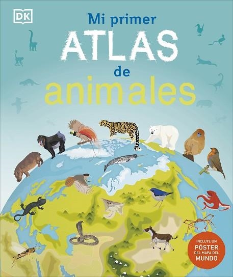 Mi primer atlas de animales | 9780241702727 | DK | Librería Castillón - Comprar libros online Aragón, Barbastro