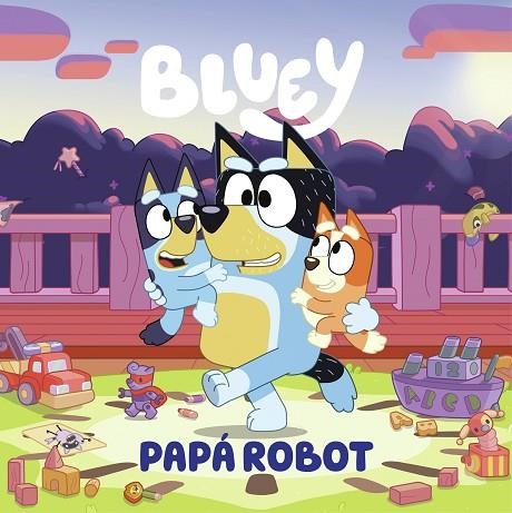 Bluey. Un cuento - Papá robot (edición en español) | 9788448869090 | Bluey | Librería Castillón - Comprar libros online Aragón, Barbastro