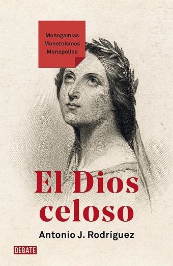 El Dios celoso | 9788419642745 | Antonio J. Rodríguez | Librería Castillón - Comprar libros online Aragón, Barbastro