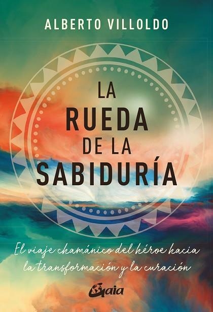 La rueda de la sabiduría | 9788411081214 | Villoldo, Alberto | Librería Castillón - Comprar libros online Aragón, Barbastro