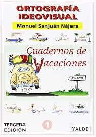 Ortografía ideovisual, Educación Primaria. Cuadernos de vacaciones 1 | 9788487705939 | Sanjuán Nájera, Manuel | Librería Castillón - Comprar libros online Aragón, Barbastro