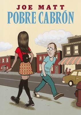 Pobre cabrón | 9788416400416 | Matt, Joe | Librería Castillón - Comprar libros online Aragón, Barbastro