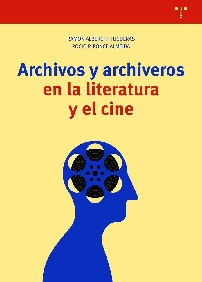 Archivos y archiveros en la literatura y el cine | 9788418105517 | Alberch i Fugueras, Ramón/Ponce Almeida, Rocío P. | Librería Castillón - Comprar libros online Aragón, Barbastro