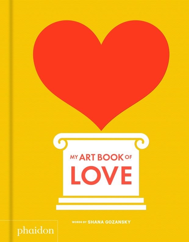 MY ART BOOK OF LOVE | 9780714877181 | GOZANSKY, SHANA | Librería Castillón - Comprar libros online Aragón, Barbastro