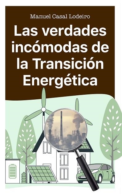 Las verdades incómodas de la transición energética | 9788410328167 | Casal Lodeiro, Manuel | Librería Castillón - Comprar libros online Aragón, Barbastro