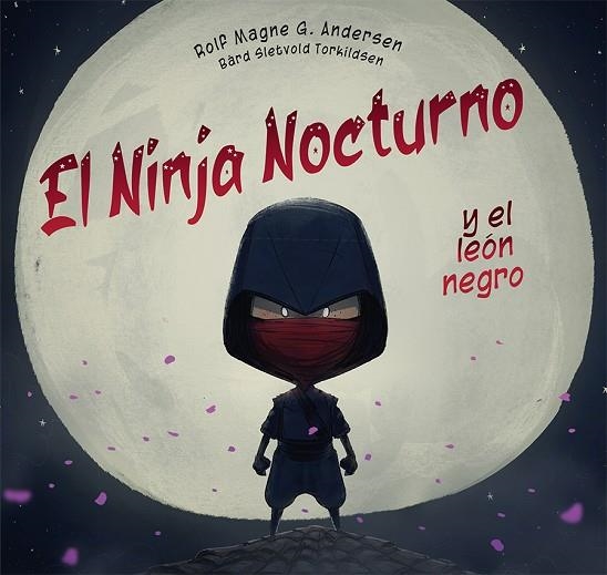 El Ninja nocturno y el león negro | 9788491457534 | G. Andersen, Rolf Magne | Librería Castillón - Comprar libros online Aragón, Barbastro