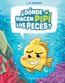 ¿DONDE HACEN PIPI LOS PECES? | 9788467970630 | BONACHE RODRÍGUEZ, JUAN CARLOS | Librería Castillón - Comprar libros online Aragón, Barbastro