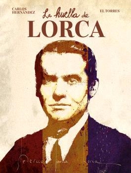 LA HUELLA DE LORCA | 9788467972146 | HERNÁNDEZ, CARLOS/EL TORRES | Librería Castillón - Comprar libros online Aragón, Barbastro