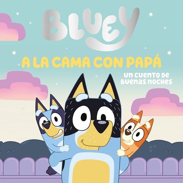 Bluey. Un cuento - A la cama con papá. Un cuento de buenas noches | 9788448869106 | Bluey | Librería Castillón - Comprar libros online Aragón, Barbastro