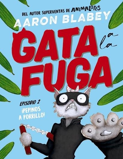 Gata a la fuga. Episodio 2: ¡Pepinos a porrillo! | 9788414336656 | Blabey, Aaron | Librería Castillón - Comprar libros online Aragón, Barbastro