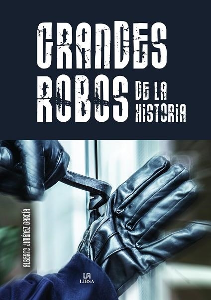 Grandes Robos de la Historia | 9788466243285 | Jiménez García, Alberto | Librería Castillón - Comprar libros online Aragón, Barbastro