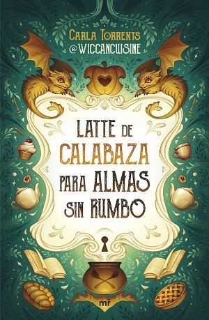 Latte de calabaza para almas sin rumbo | 9788427053069 | Carla Torrents (@wiccancuisine) | Librería Castillón - Comprar libros online Aragón, Barbastro