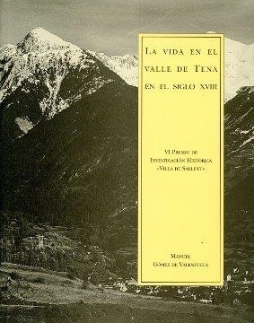 VIDA EN EL VALLE DE TENA EN EL SIGLO XVIII, LA | 9788481271751 | GOMEZ DE VALENZUELA, MANUEL | Librería Castillón - Comprar libros online Aragón, Barbastro