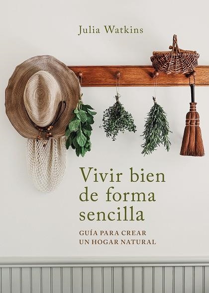 Vivir bien de forma sencilla | 9788403522695 | Watkins, Julia | Librería Castillón - Comprar libros online Aragón, Barbastro