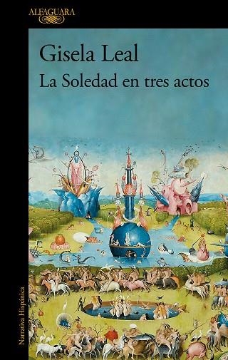 La Soledad en tres actos (Mapa de las lenguas) | 9788420477787 | Leal, Gisela | Librería Castillón - Comprar libros online Aragón, Barbastro