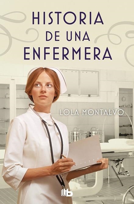 Historia de una enfermera | 9788490706497 | Montalvo, Lola | Librería Castillón - Comprar libros online Aragón, Barbastro