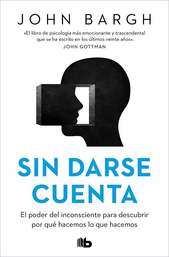 Sin darse cuenta | 9788413147093 | Bargh, John | Librería Castillón - Comprar libros online Aragón, Barbastro