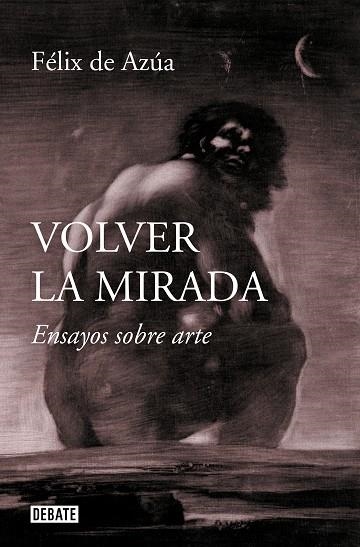 Volver la mirada | 9788419951892 | de Azúa, Félix | Librería Castillón - Comprar libros online Aragón, Barbastro