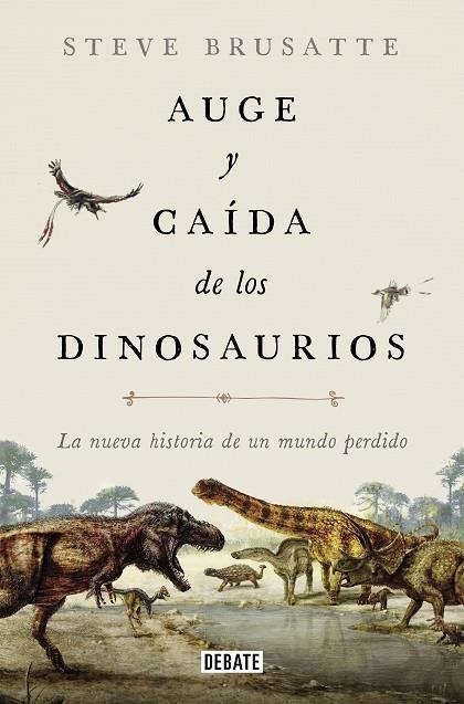 Auge y caída de los dinosaurios | 9788419399991 | Brusatte, Steve | Librería Castillón - Comprar libros online Aragón, Barbastro