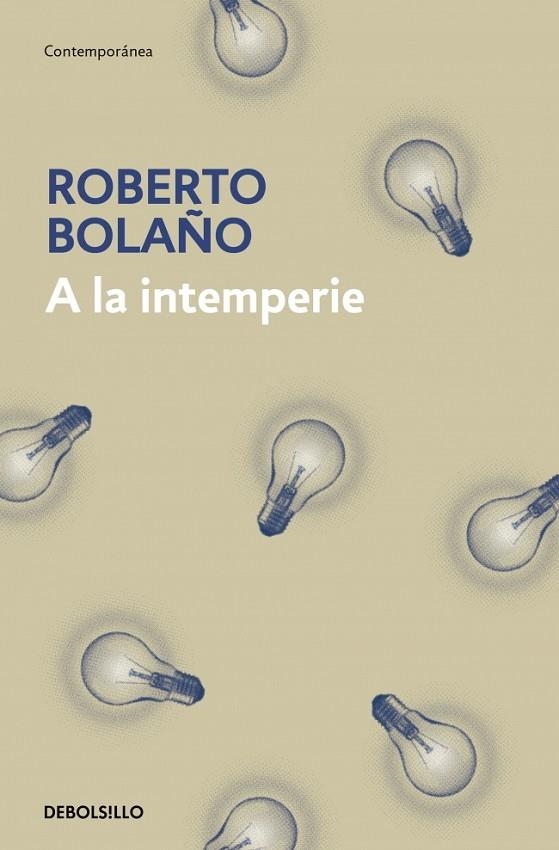 A la intemperie | 9788466337922 | Bolaño, Roberto | Librería Castillón - Comprar libros online Aragón, Barbastro