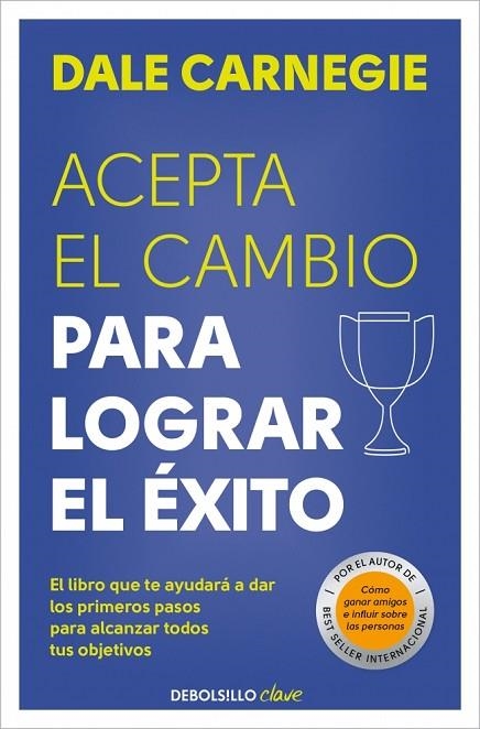 Acepta el cambio para lograr el éxito | 9788466370684 | Carnegie, Dale | Librería Castillón - Comprar libros online Aragón, Barbastro