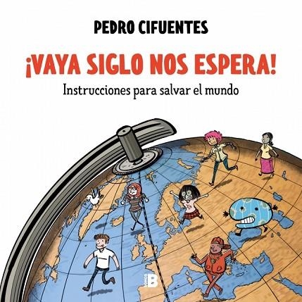 ¡Vaya siglo nos espera! (Instrucciones para salvar el mundo 1) | 9788466680196 | Cifuentes, Pedro | Librería Castillón - Comprar libros online Aragón, Barbastro