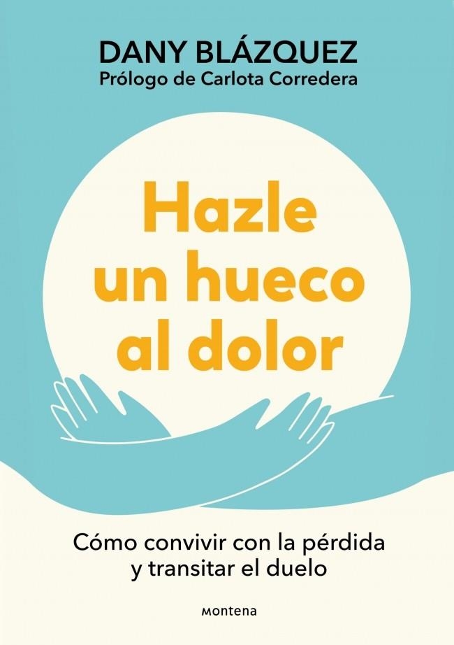 Hazle un hueco al dolor | 9788410298019 | Blázquez, Dany | Librería Castillón - Comprar libros online Aragón, Barbastro