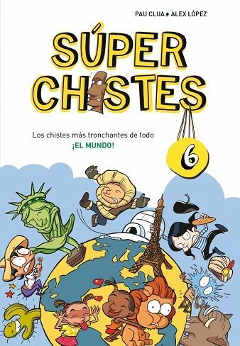 Súper Chistes 6 - Los chistes más tronchantes de todo... ¡EL MUNDO! | 9788410298804 | Clua, Pau/López, Àlex | Librería Castillón - Comprar libros online Aragón, Barbastro