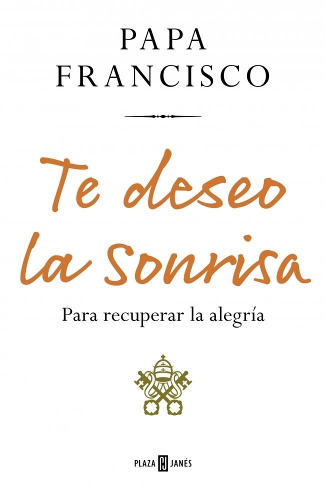 Te deseo la sonrisa | 9788401031465 | Papa Francisco | Librería Castillón - Comprar libros online Aragón, Barbastro