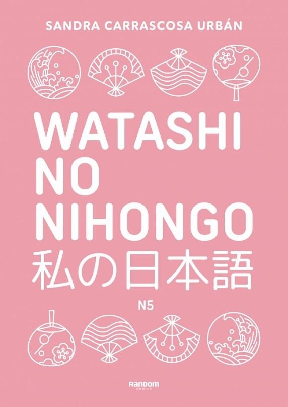 Watashi no nihongo N5 (edición revisada y ampliada) | 9788419441348 | Carrascosa Urbán, Sandra | Librería Castillón - Comprar libros online Aragón, Barbastro