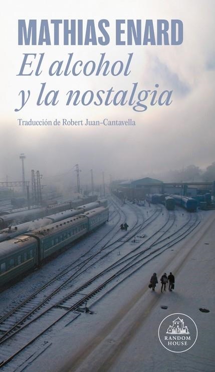 El alcohol y la nostalgia | 9788439745242 | Enard, Mathias | Librería Castillón - Comprar libros online Aragón, Barbastro