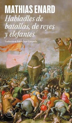 Habladles de batallas, de reyes y elefantes | 9788439745259 | Enard, Mathias | Librería Castillón - Comprar libros online Aragón, Barbastro