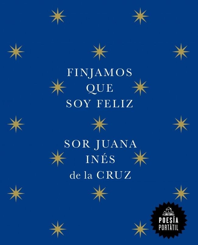 Finjamos que soy feliz | 9788439742609 | de la Cruz, Sor Juana Inés | Librería Castillón - Comprar libros online Aragón, Barbastro