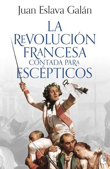 La Revolución francesa contada para escépticos | 9788408293613 | Eslava Galán, Juan | Librería Castillón - Comprar libros online Aragón, Barbastro