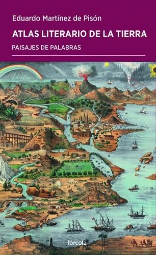 Atlas literario de la Tierra | 9788416247103 | Martínez de Pisón, Eduardo | Librería Castillón - Comprar libros online Aragón, Barbastro