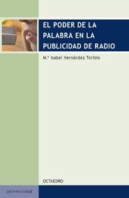 PODER DE LA PALABRA EN LA PUBLICIDAD DE RADIO, EL | 9788480637978 | HERNANDEZ TORIBIO, MARIA ISABEL | Librería Castillón - Comprar libros online Aragón, Barbastro