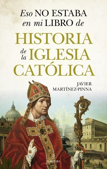 Eso no estaba en mi libro de historia de la Iglesia católica | 9788410524279 | Javier Martínez-Pinna | Librería Castillón - Comprar libros online Aragón, Barbastro