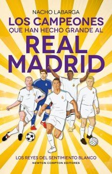 Los campeones que han hecho grande al Real Madrid | 9788410359925 | Labarga, Nacho | Librería Castillón - Comprar libros online Aragón, Barbastro