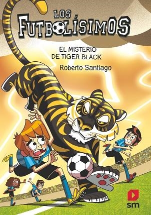 Los Futbolísimos 26 : El misterio de Tiger Black | 9788411827539 | Santiago, Roberto | Librería Castillón - Comprar libros online Aragón, Barbastro