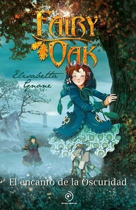 Fairy Oak 2. El encanto de la Oscuridad | 9788410346208 | Gnone, Elisabetta / García, Miguel | Librería Castillón - Comprar libros online Aragón, Barbastro