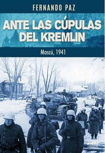 ANTE LAS CUPULAS DEL KREMLIN MOSCU 1941 | 9788417859916 | Paz, Fernando | Librería Castillón - Comprar libros online Aragón, Barbastro