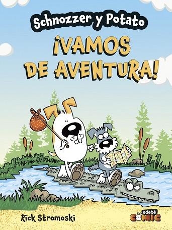 SCHNOZZER Y POTATO: ¡VAMOS DE AVENTURA! | 9788468370682 | Stromoski, Rick | Librería Castillón - Comprar libros online Aragón, Barbastro