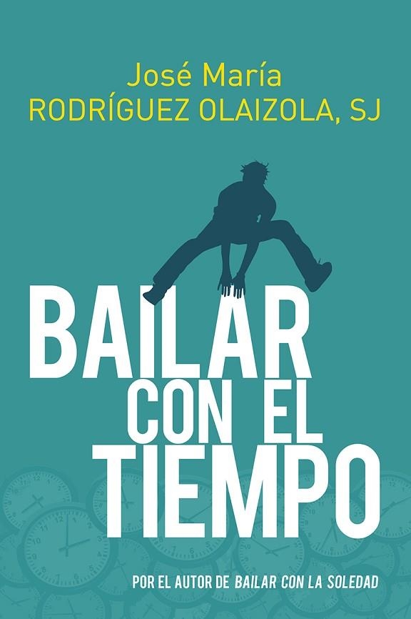 Bailar con el tiempo | 9788429331684 | Rodríguez Olaizola, José María | Librería Castillón - Comprar libros online Aragón, Barbastro