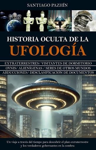 Historia oculta de la ufología | 9788410524941 | Santiago Pazhin | Librería Castillón - Comprar libros online Aragón, Barbastro