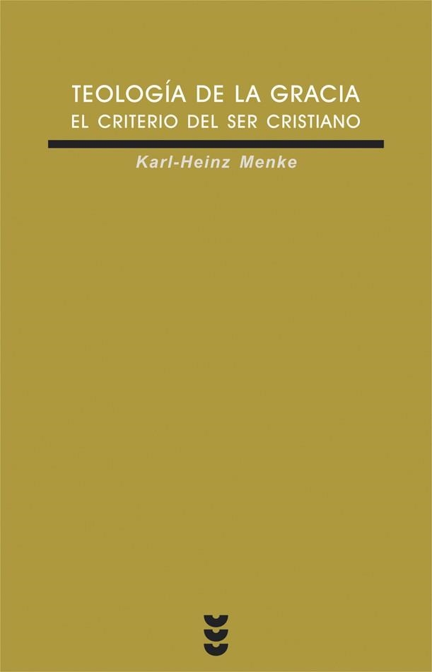 TEOLOGIA DE LA GRACIA : EL CRITERIO DEL SER CRISTIANO | 9788430116102 | MENKE, KARL-HEINZ | Librería Castillón - Comprar libros online Aragón, Barbastro